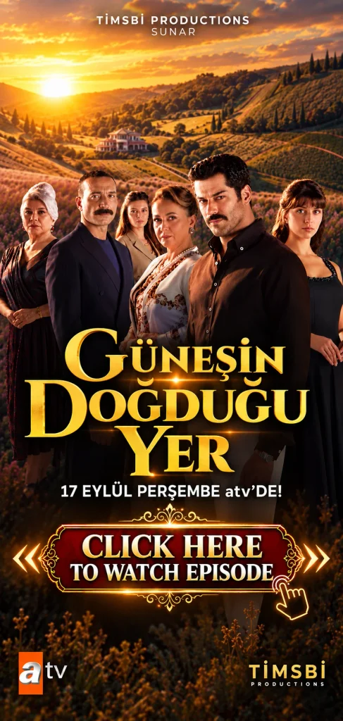 Gunesin Dogdugu Yer with English Subtitles Click Here To Watch Episode now